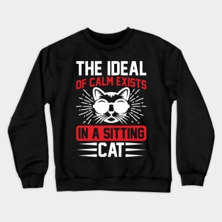 The Ideal Of Calm Exists In A Sitting Cat  T Shirt For Women Men Crewneck Sweatshirt